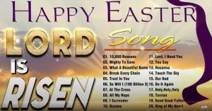 EASTER SONGS: ‘The Lord is Risen’