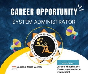 VACANCY ANNOUNCEMENT: System Administrator Eastern Caribbean Telecommunications Authority (ECTEL)