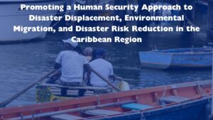 Phase 2 of Joint Programme on Human Security, Disaster Displacement, and Disaster Risk Reduction in Caribbean region begins