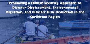 Commencement of phase 2 of Joint Programme on Human Security in Disaster Displacement and Disaster Risk Reduction in the Caribbean Region