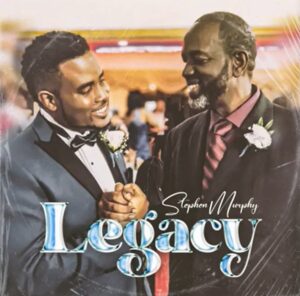 NEW MUSIC (Father’s Day edition): Legacy by Stephen Murphy